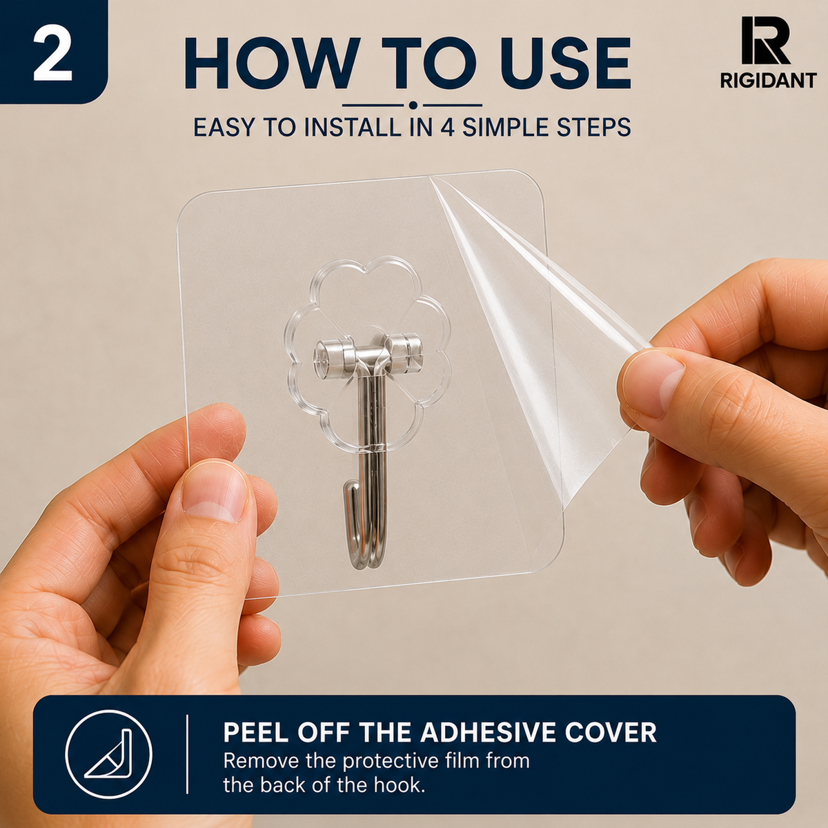 Peel off the protective cover from the back of the RIGIDANT adhesive hook